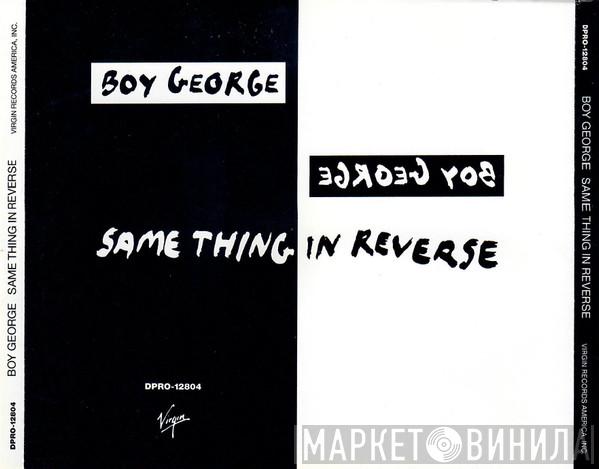 Boy George - Same Thing In Reverse