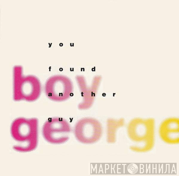  Boy George  - You Found Another Guy