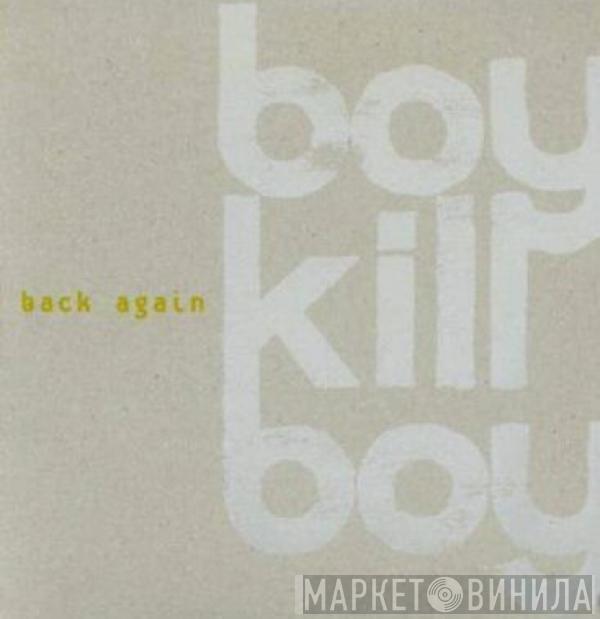 Boy Kill Boy - Back Again