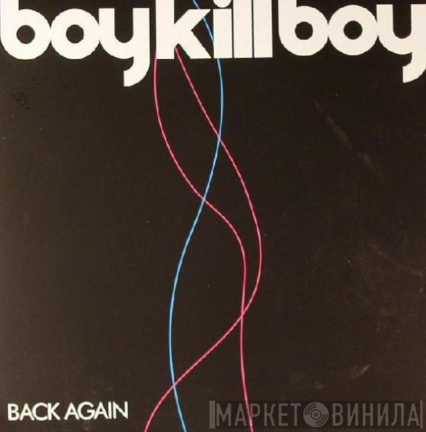 Boy Kill Boy - Back Again