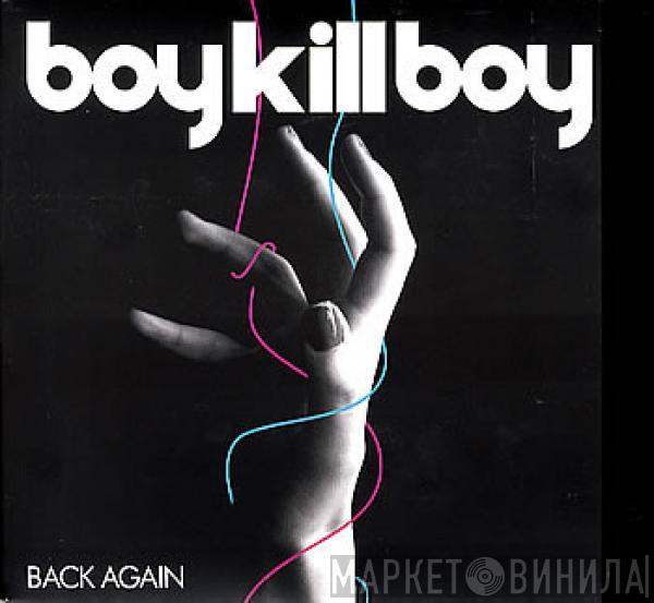 Boy Kill Boy - Back Again