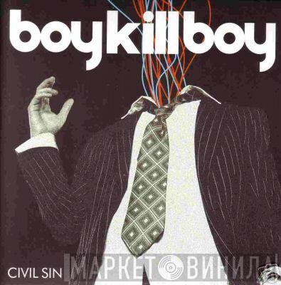 Boy Kill Boy - Civil Sin
