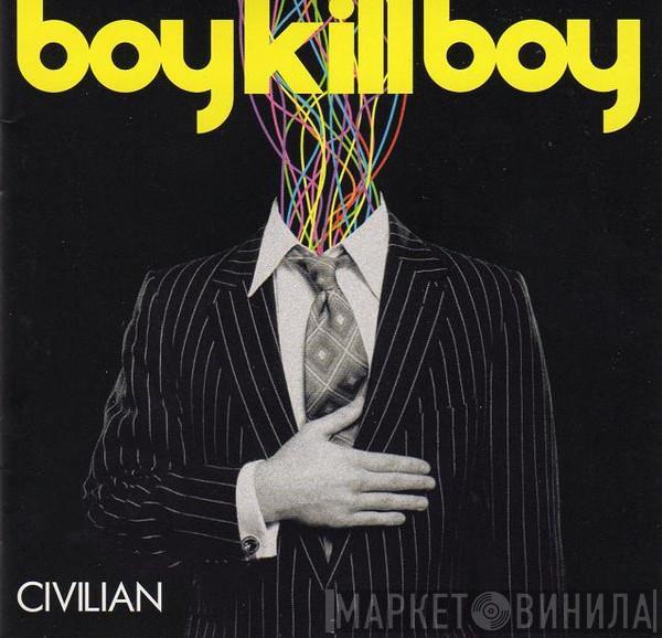 Boy Kill Boy - Civilian