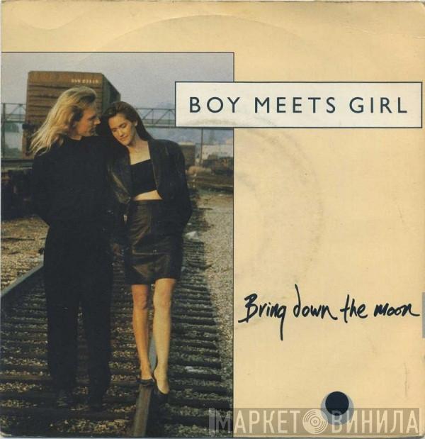 Boy Meets Girl  - Bring Down The Moon