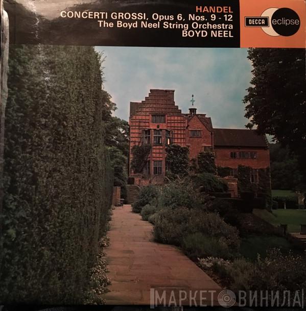 Boyd Neel, The Boyd Neel String Orchestra, Georg Friedrich Händel - Concerti Grossi, Opus 6, Nos 9-13