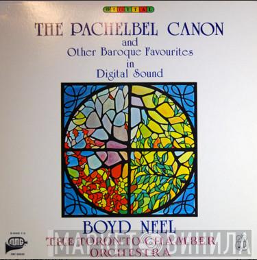 , Boyd Neel  Toronto Chamber Orchestra  - The Pachelbel Canon And Other Baroque Favorites