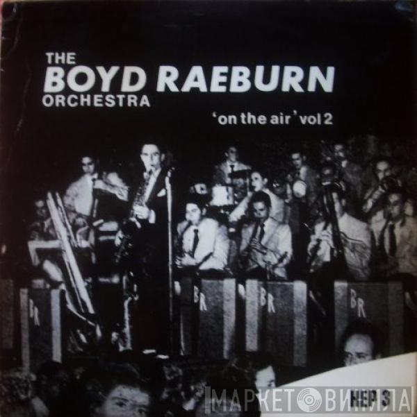 Boyd Raeburn And His Orchestra - 'On The Air' Vol 2
