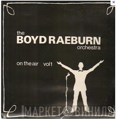 Boyd Raeburn And His Orchestra - On The Air Vol. 1