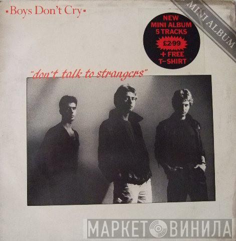 Boys Don't Cry - Don't Talk To Strangers