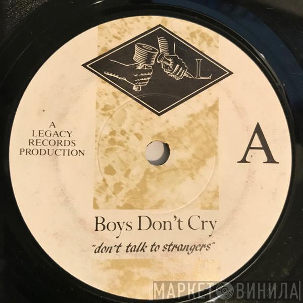 Boys Don't Cry - Don't Talk To Strangers