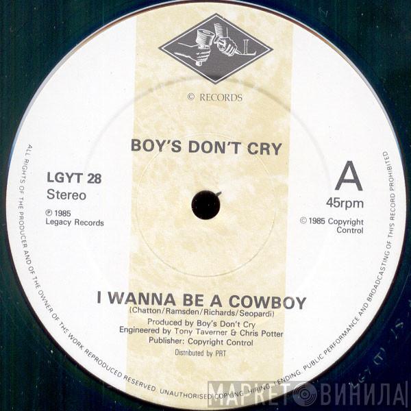 Boys Don't Cry - I Wanna Be A Cowboy