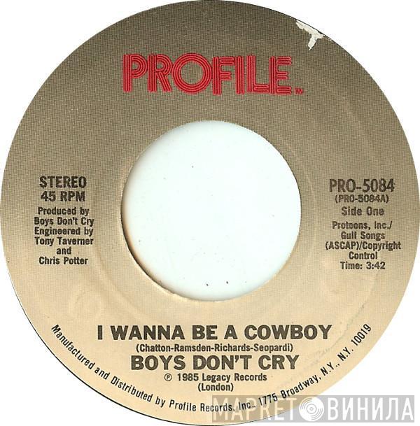 Boys Don't Cry - I Wanna Be A Cowboy