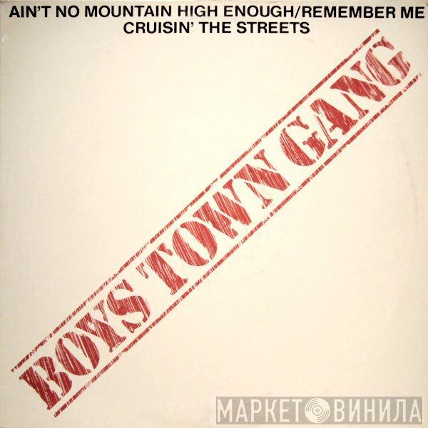 Boys Town Gang - Ain't No Mountain High Enough / Remember Me / Cruisin' The Streets