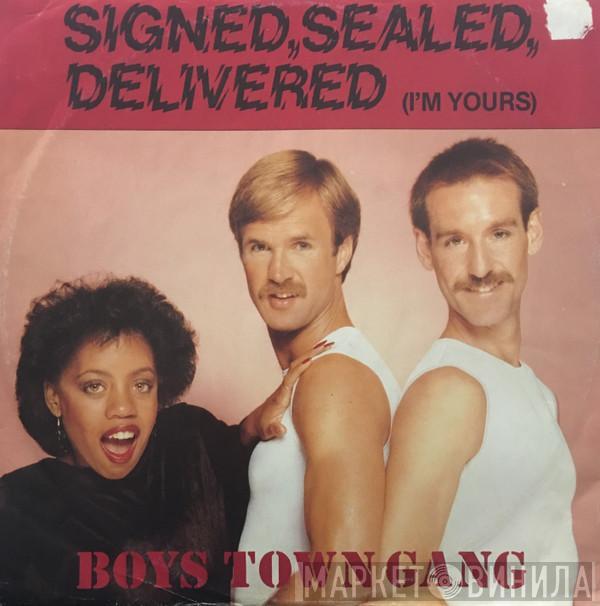 Boys Town Gang - Signed, Sealed, Delivered I'm Yours