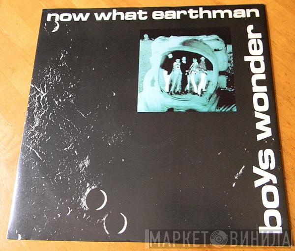 Boys Wonder - Now What Earthman