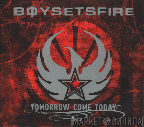  Boysetsfire  - Tomorrow Come Today