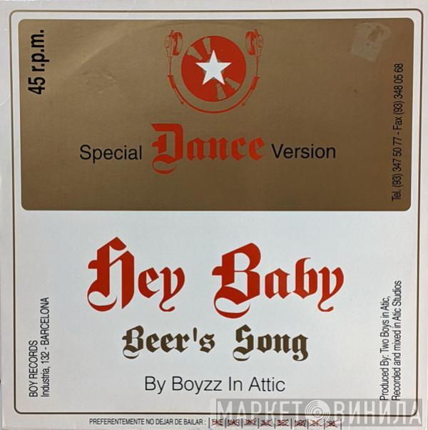 Boyzz In Attic - Hey Baby (Beer's Song)