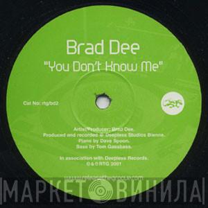 Brad Dee - You Don't Know Me