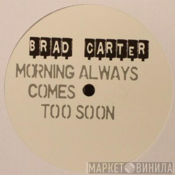 Bradley Carter - Morning Always Comes Too Soon