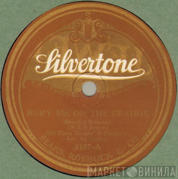  Bradley Kincaid  - Bury Me On The Prairie / Sweet Kitty Wells