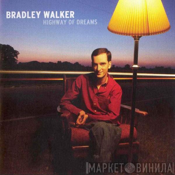 Bradley Walker  - Highway Of Dreams