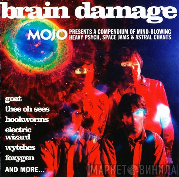  - Brain Damage (Mojo Presents A Compendium Of Mind-Blowing Heavy Psych, Space Jams & Astral Chants)