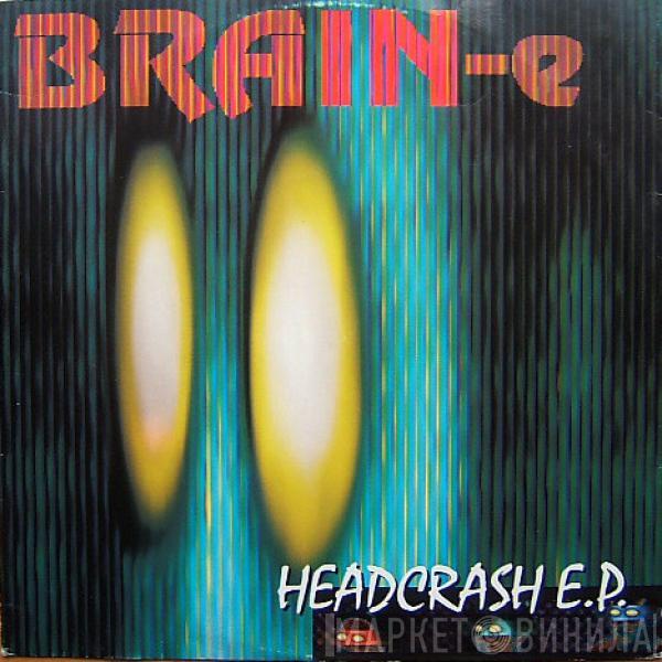 Brain-E - Headcrash E.P.