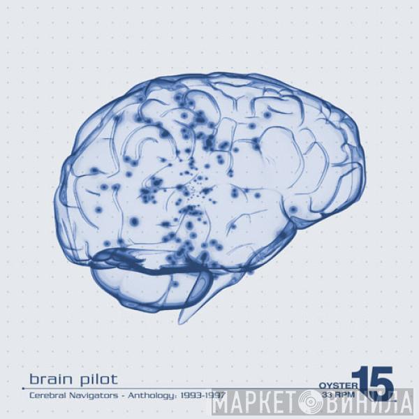 Brain Pilot - Cerebral Navigators: Anthology 1993-1997