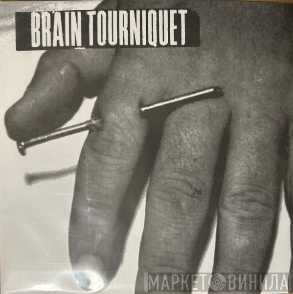 Brain Tourniquet - Brain Tourniquet