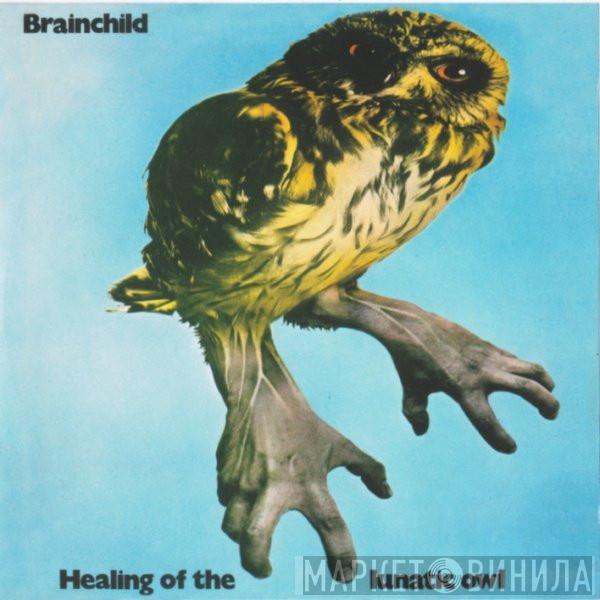  Brainchild   - Healing Of The Lunatic Owl