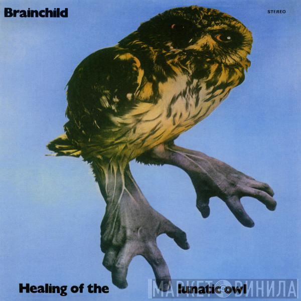  Brainchild   - Healing Of The Lunatic Owl