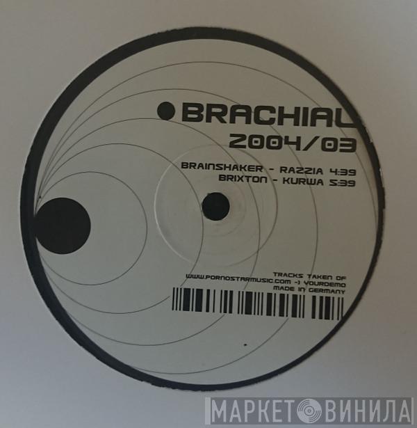 Brainshaker, Brixton - Brachial 2004/03