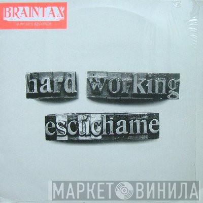 Braintax - Hard Working / Escúchame