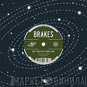 Brakes - Don't Take Me To Space (Man)