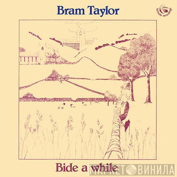Bram Taylor - Bide A While