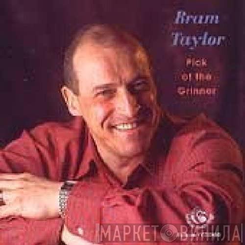 Bram Taylor - Pick Of The Grinner