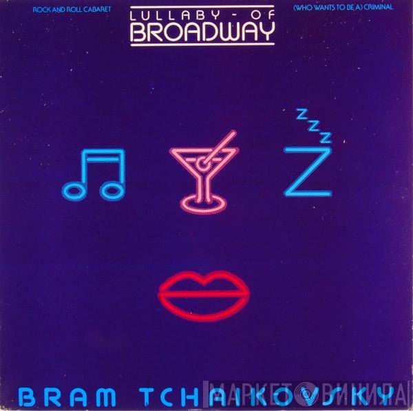 Bram Tchaikovsky - Lullaby Of Broadway