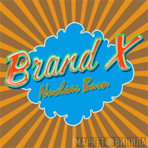 Brand X  - Nuclear Burn