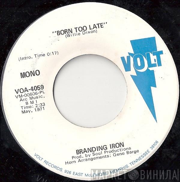 Branding Iron - Born Too Late