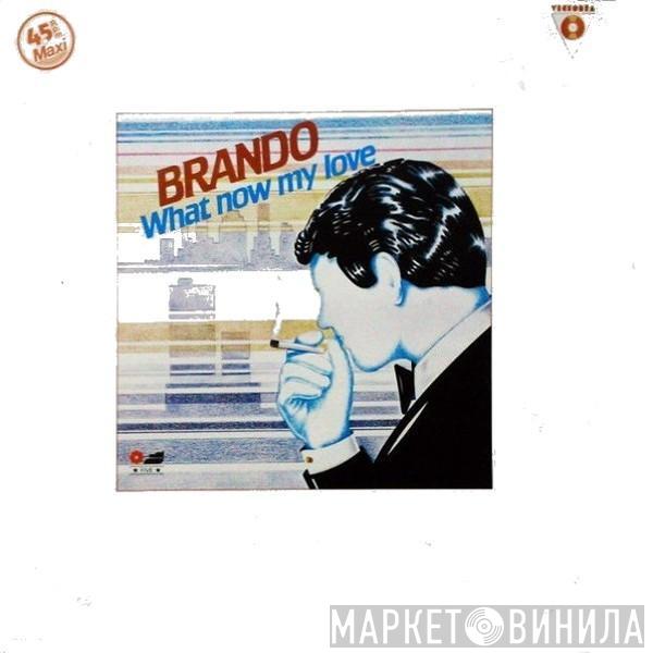 Brando - What Now My Love