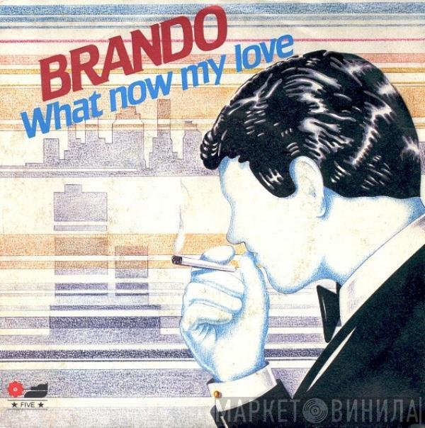  Brando  - What Now My Love