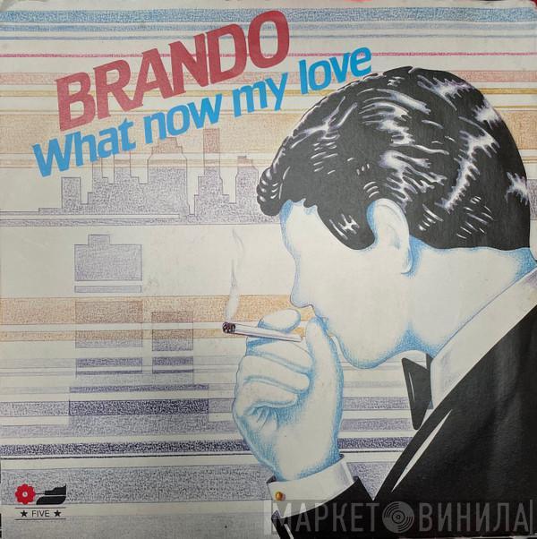  Brando  - What Now My Love