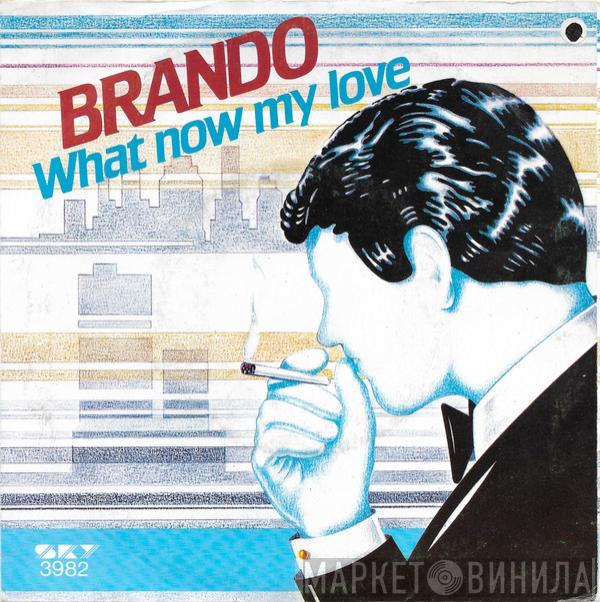  Brando  - What Now My Love