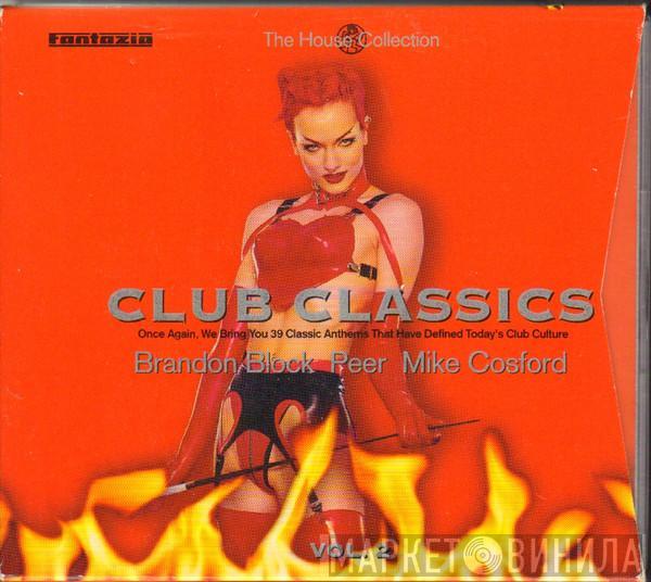 , Brandon Block , Peer Osmundsvaag  Mike Cosford  - The House Collection - Club Classics Vol. 2