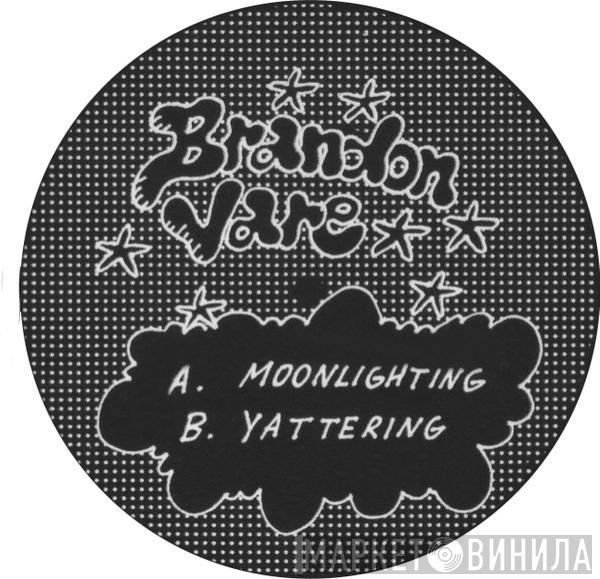 Brandon Vare - Moonlighting/Yattering