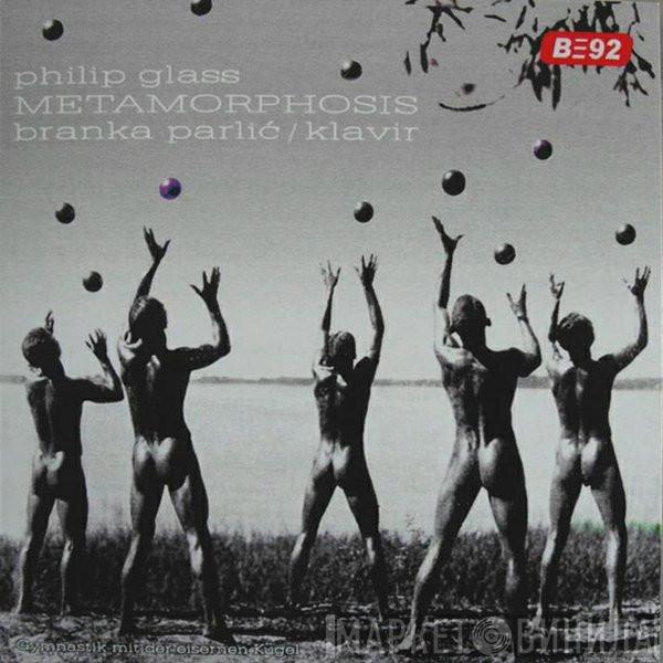 , Branka Parlić  Philip Glass  - Metamorphosis