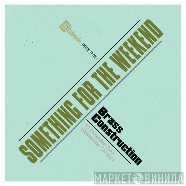  Brass Construction  - Something For The Weekend (10 Extended Soul Weekender Classics)