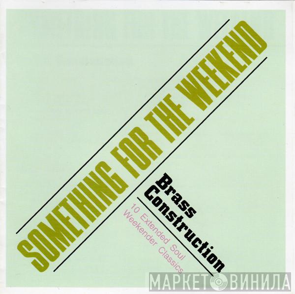  Brass Construction  - Something For The Weekend (10 Extended Soul Weekender Classics)