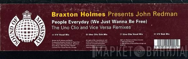 Braxton Holmes, John Redmond - People Everyday (We Just Wanna Be Free) (The Uno Clio And Vice Versa Remixes)