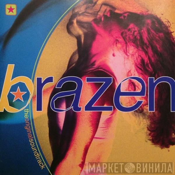  - Brazen (The Original Soundtrack)